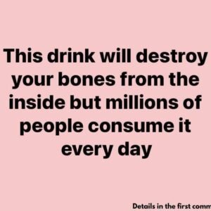 This Drink Will Destroy Your Bones From The Inside But Everyone Drinks It Anyway.