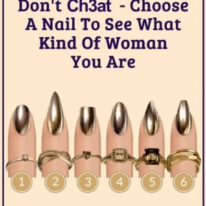 Don’t Ch3at. Choose A Nail To See What Kind Of Woman You Are